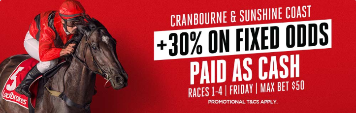 Cranbourne_and_Sunshine_Coast_30%+_Fixed_Odds | Just Horse Racing