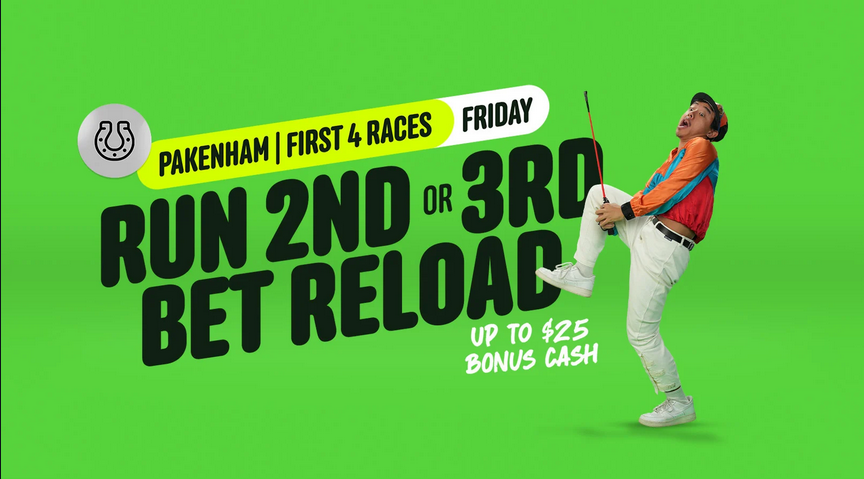 Pakenham Bel Reload | Just Horse Racing Bright green race promo banner: 'Run 2nd or 3rd Bet Reload' with up to bonus cash; features a colorful man on the right.