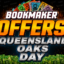 Bold promotional banner announcing 'BOOKMAKER OFFERS QUEENSLAND OAKS DAY' with colorful banknotes in the background.