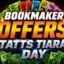 Bold bookmaker offers banner with 'BOOKMAKER OFFERS' and 'TATTS TIARA DAY' surrounded by cash.