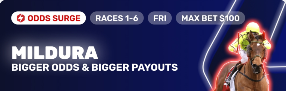 Banner ad for Mildura racing: bold 'MILDURA' and 'BIGGER ODDS & BIGGER PAYOUTS' with a jockey on a horse; tabs show 'ODDS SURGE', 'RACES 1-6', 'FRI', 'MAX BET 0'