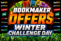 Promotional banner for Bookmaker Offers Winter Challenge Day with bold white 'BOOKMAKER' text and orange 'OFFERS' surrounded by colorful money graphics and betting logos.